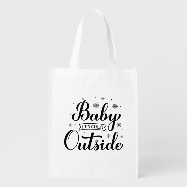 Baby Its Cold Outside Grocery Bag (Front)