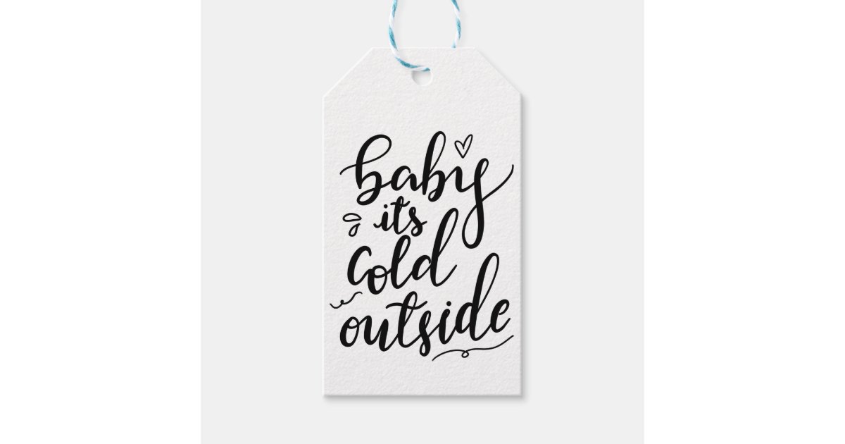 Baby Its Cold Outside Handwritten Black Script Gift Tags | Zazzle