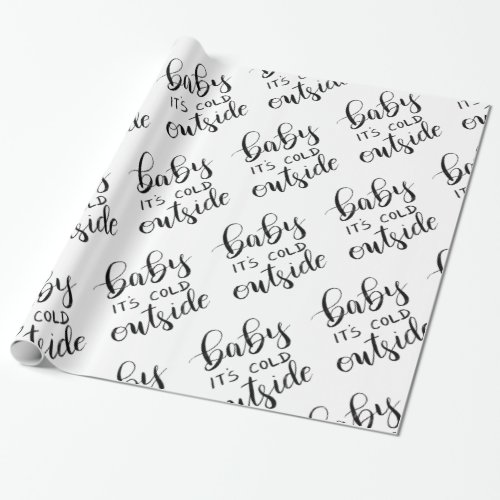 Baby Its Cold Outside Handwritten Black Script Wrapping Paper
