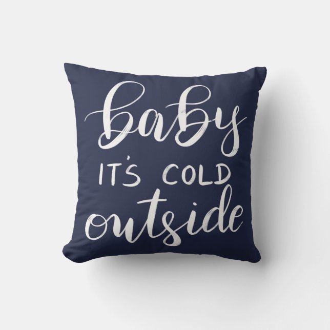 Baby Its Cold Outside Handwritten Navy Blue Throw Pillow (Front)