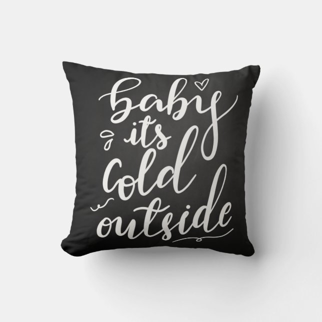 Baby Its Cold Outside Handwritten Script Black Throw Pillow (Front)