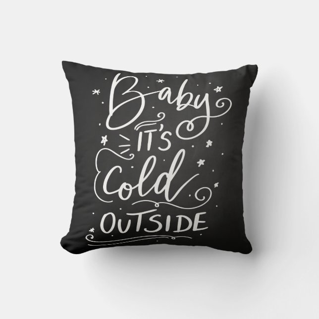 Baby Its Cold Outside Handwritten Script Throw Pillow (Front)