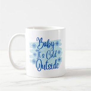 Baby It's Cold Outside Holiday Coffee Mug