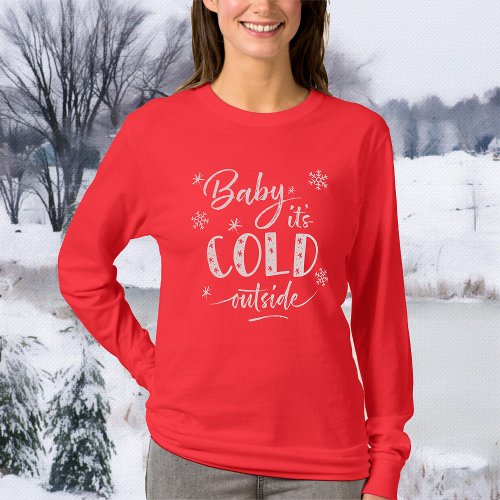 Baby Its Cold Outside Holiday Red T_Shirt