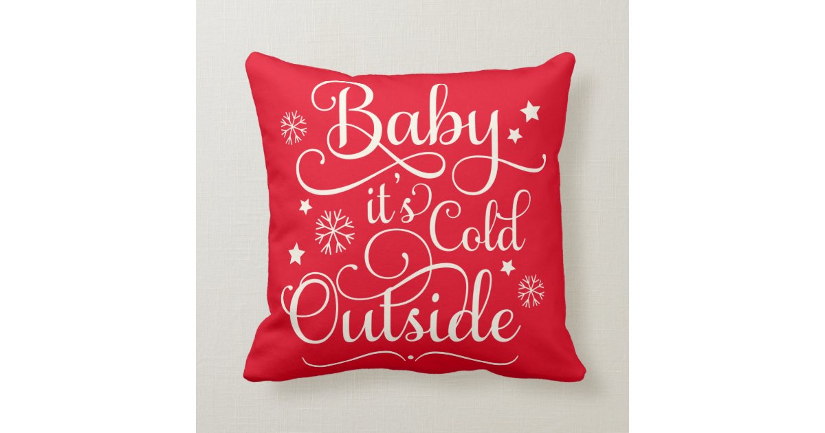Baby It's Cold Outside Holiday Throw Pillow Zazzle