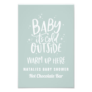 Baby its cold outside hot chocolate bar photo print