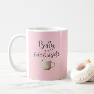 Baby It's Cold Outside Hot Cocoa Coffee Mug