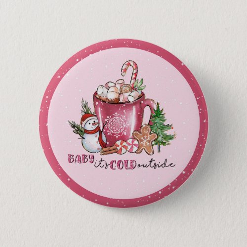  Baby Its Cold Outside Hot Cocoa Mug Button