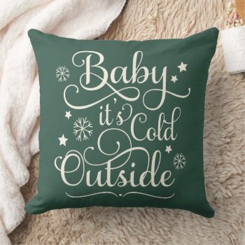 Baby Its Cold Outside Hunter Green Script Holiday Throw Pillow by plushpillows at Zazzle