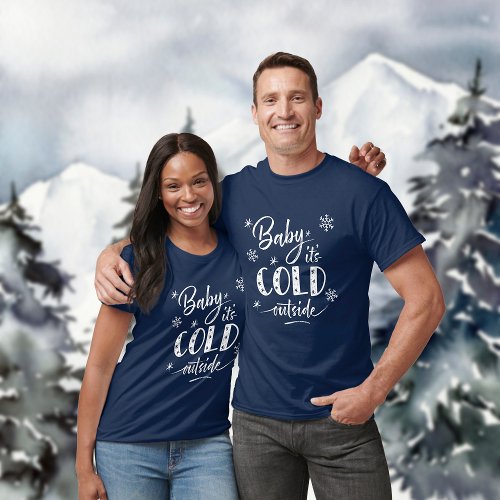 Baby Its Cold Outside Indigo Blue T_Shirt