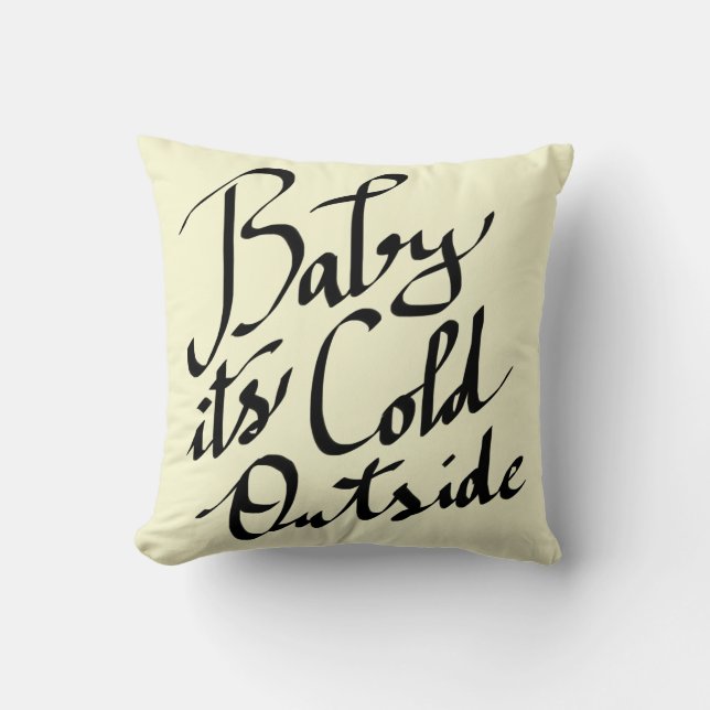 Baby Its Cold Outside Modern Script Typography Throw Pillow (Front)