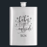 Baby Its Cold Outside Monogrammed Flask<br><div class="desc">Baby It's Cold Outside monogrammed Flask. Add your initials or name.</div>