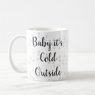 Baby Its Cold Outside mug