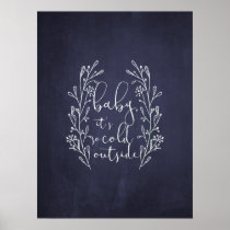 Baby It's Cold Outside Navy Blue Chalkboard Poster