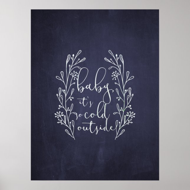 Baby It's Cold Outside Navy Blue Chalkboard Poster (Front)