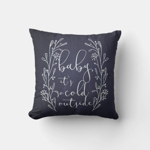 Baby Its Cold Outside Navy Blue Chalkboard Throw Pillow