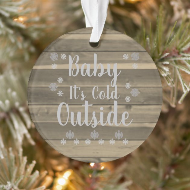 Baby it's cold outside ornament cheap