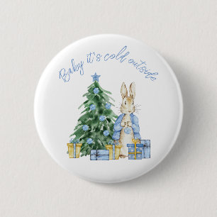 Baby it's cold outside Peter Rabbit Button