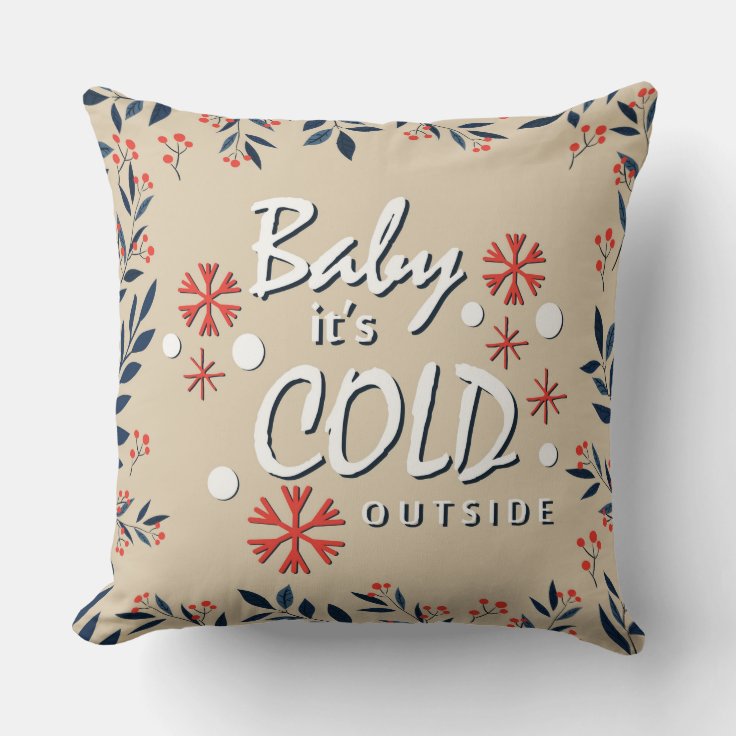 Baby It's Cold Outside Pillow Zazzle