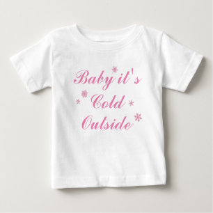 Baby it's Cold Outside Pink Dress Baby T-Shirt