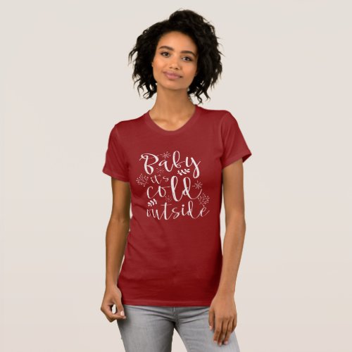 Baby Its Cold Outside Pretty Red  White Christmas T_Shirt