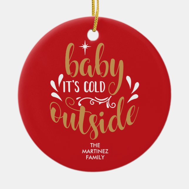 Baby It's Cold Outside Script Personalized Ceramic Ornament (Front)
