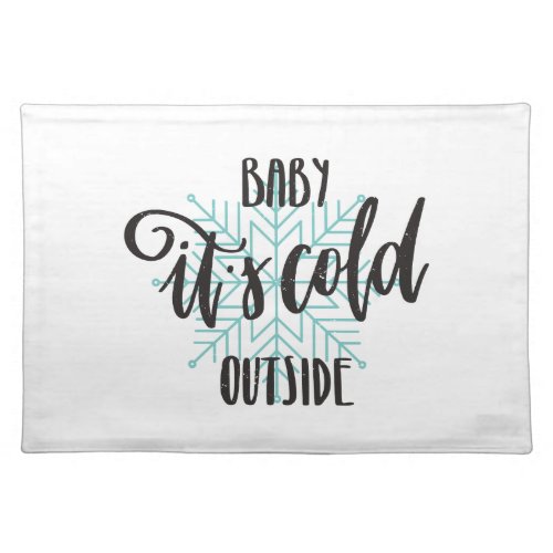 Baby Its Cold Outside Snowflake _ Modern Lettering Placemat