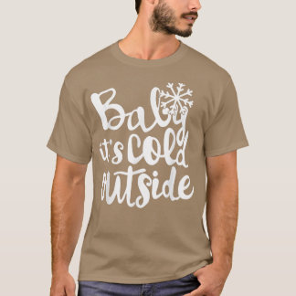 Baby Its Cold Outside Snowman Baby Girls Todder Ch T-Shirt