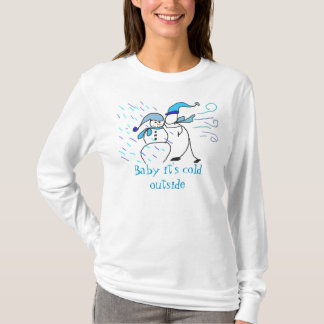 Baby it's cold outside, snowman t-shirt