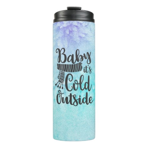 Baby Its Cold Outside Snowman Thermal Thermal Tumbler