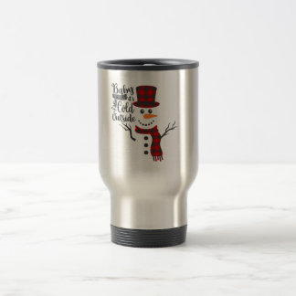 Baby Its Cold Outside Snowman Thermal Travel Mug