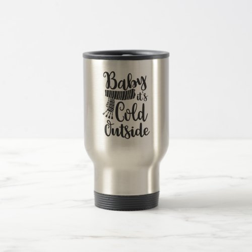 Baby Its Cold Outside Snowman Thermal Travel Mug