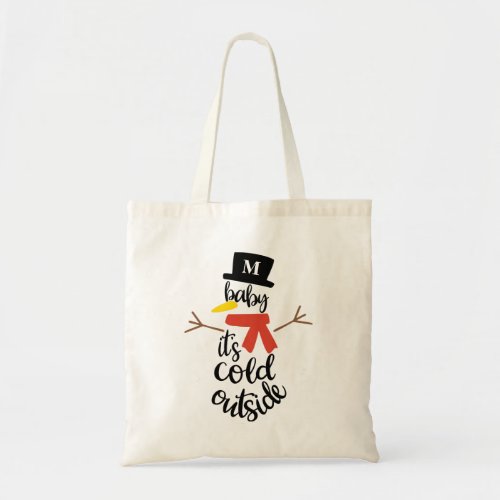 Baby Its Cold Outside Snowman with Initial Tote Bag