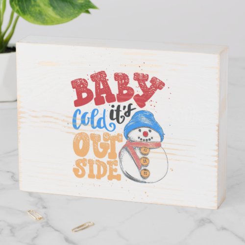 Baby Its Cold Outside Snowman Wooden Box Sign