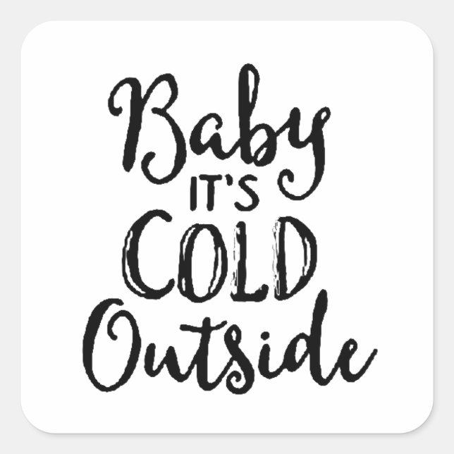 Baby it's Cold Outside Square Sticker (Front)