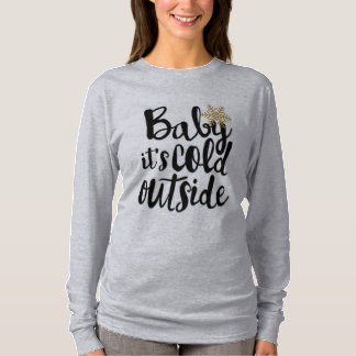 Baby It's Cold Outside T-Shirt