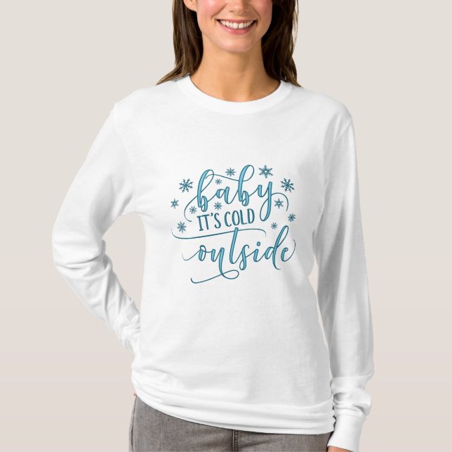 Baby It's Cold Outside T-Shirt (Front)