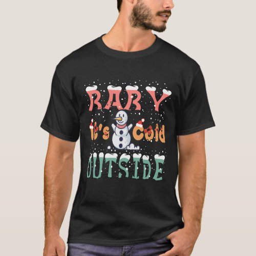 BABY ITS COLD OUTSIDE T_Shirt