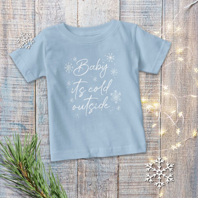 Baby It's Cold Outside T-Shirt (Creator Uploaded)