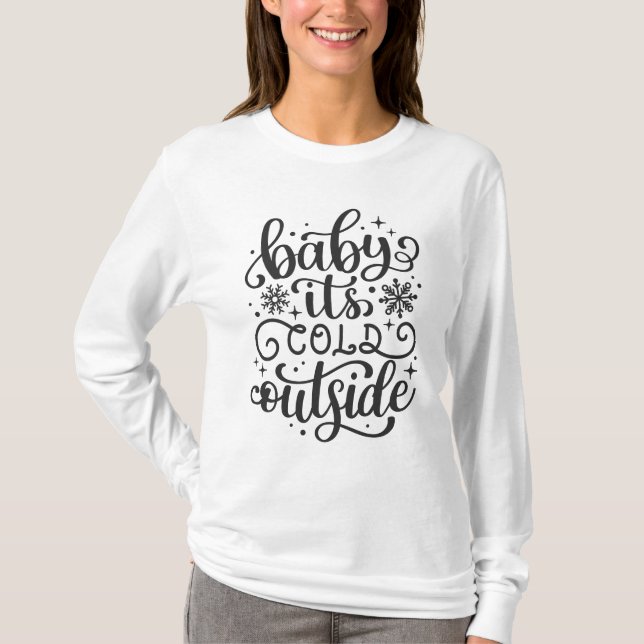 Baby It's Cold Outside T-Shirt (Front)