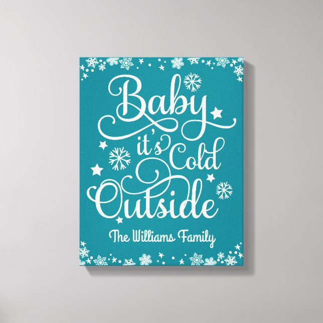 Baby Its Cold Outside Teal Blue Personalized Canvas Print (Front)