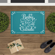 Baby Its Cold Outside Teal Script Holiday Doormat