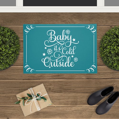 Baby Its Cold Outside Teal Script Holiday Doormat