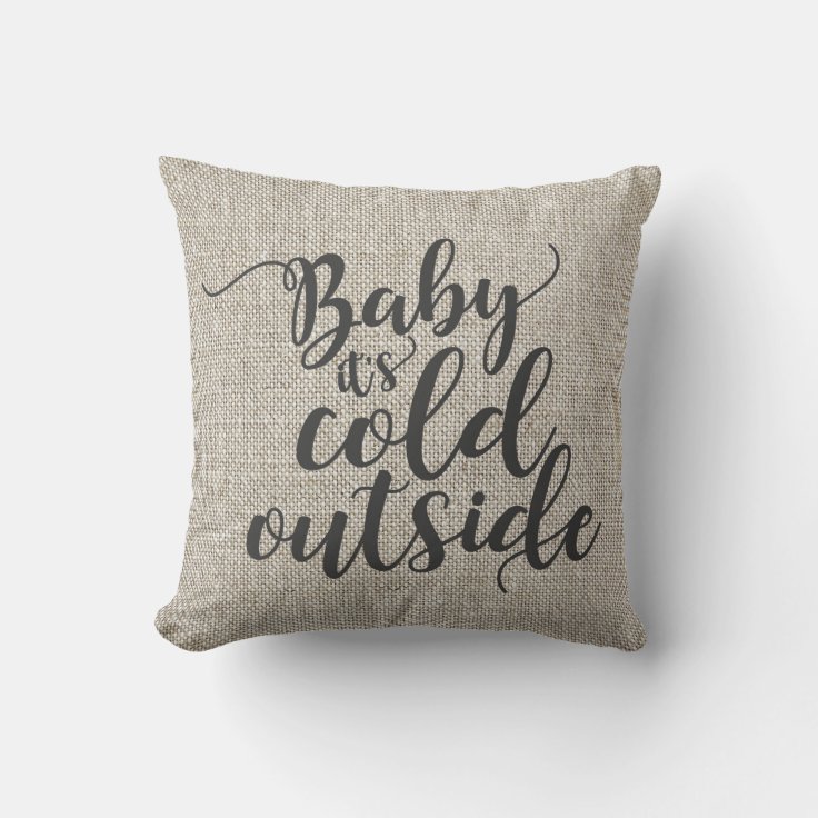 Baby It's Cold Outside Throw Pillow Zazzle