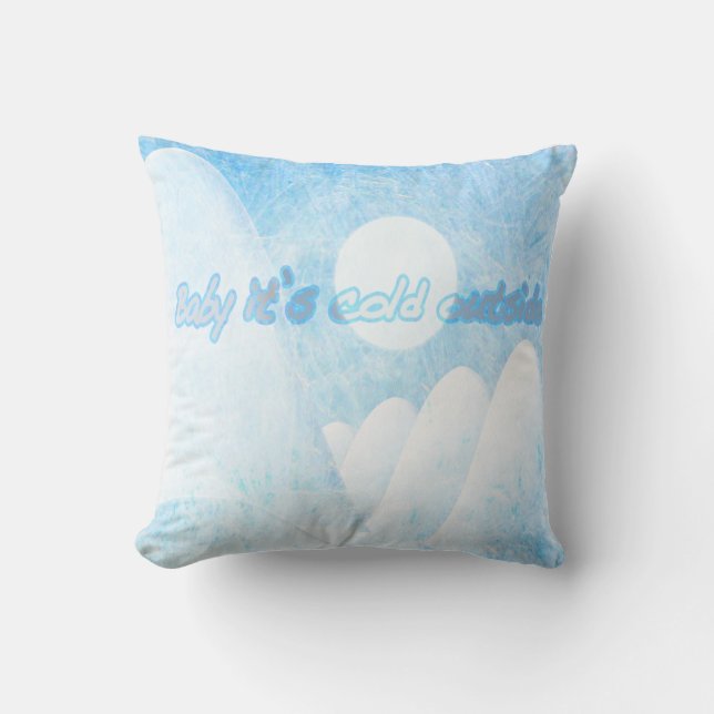 Baby it's cold outside throw pillow (Front)