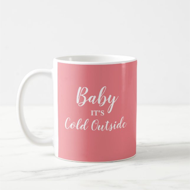 Baby It's Cold Outside Throw Pillow Coffee Mug (Left)