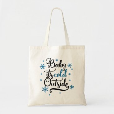 baby its cold outside tote bag
