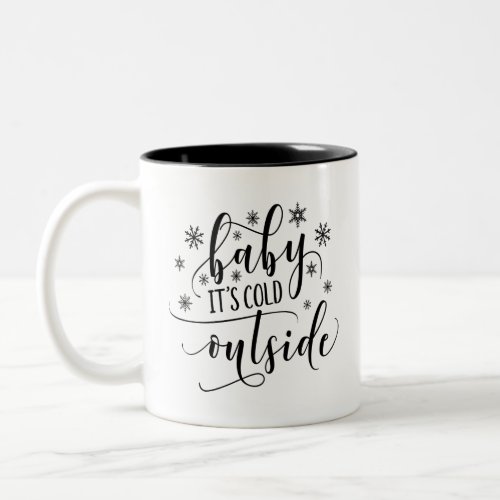 Baby Its Cold Outside  Two_Tone Coffee Mug