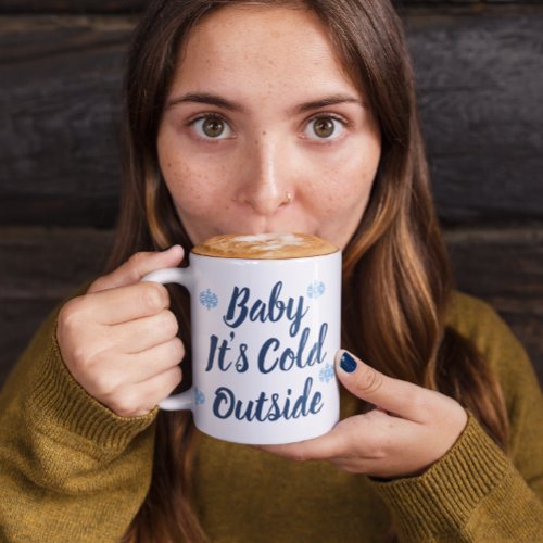 Baby Its Cold Outside Two_Tone Coffee Mug