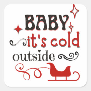 Baby Its Cold Outside Typography Festive Holiday Square Sticker